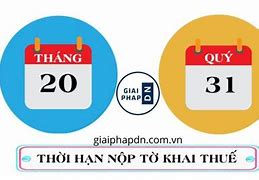 Thời Hạn Nộp Tờ Khai Thuế Năm 2022